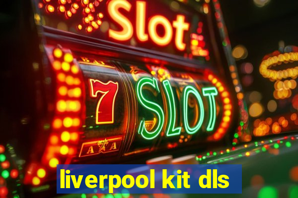 liverpool kit dls